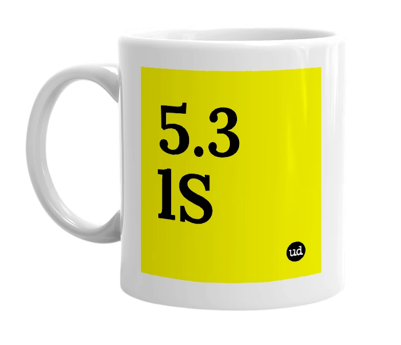 White mug with '5.3 lS' in bold black letters