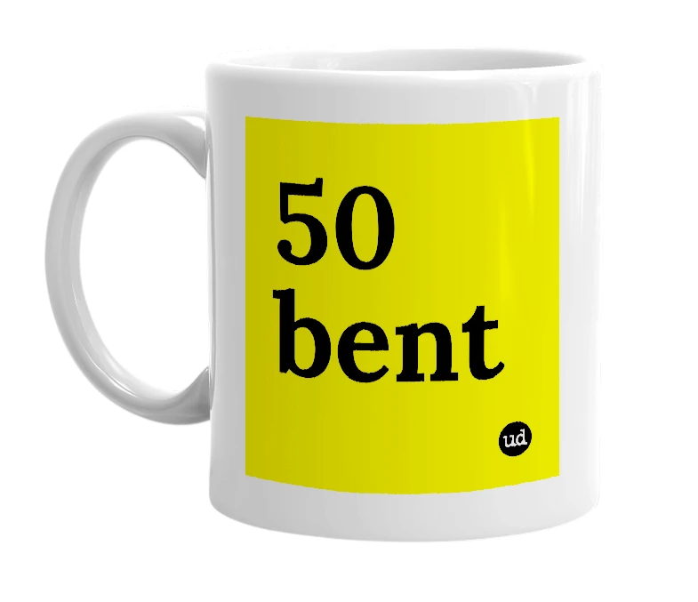 White mug with '50 bent' in bold black letters