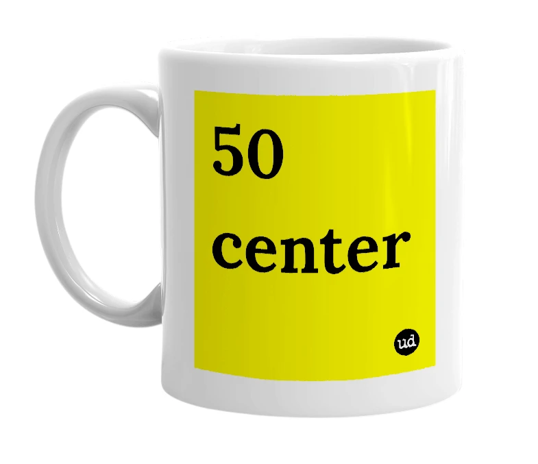 White mug with '50 center' in bold black letters
