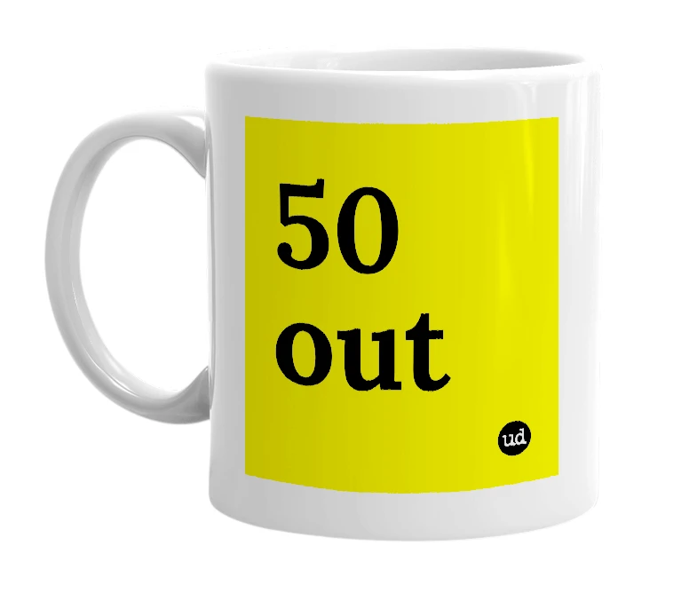 White mug with '50 out' in bold black letters
