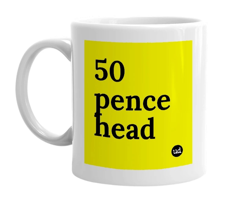 White mug with '50 pence head' in bold black letters