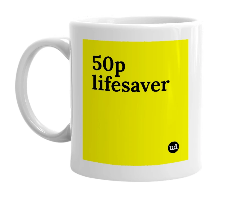 White mug with '50p lifesaver' in bold black letters