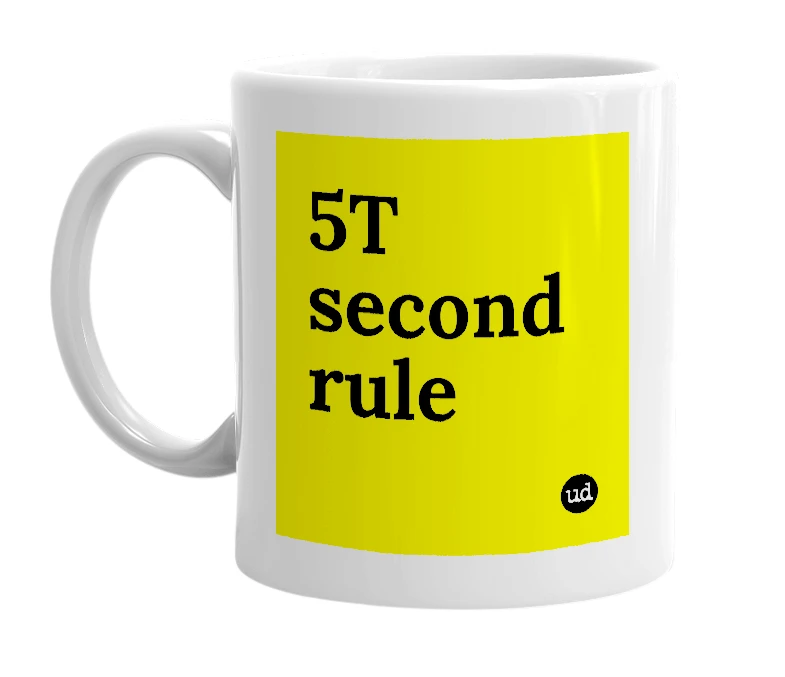 White mug with '5T second rule' in bold black letters