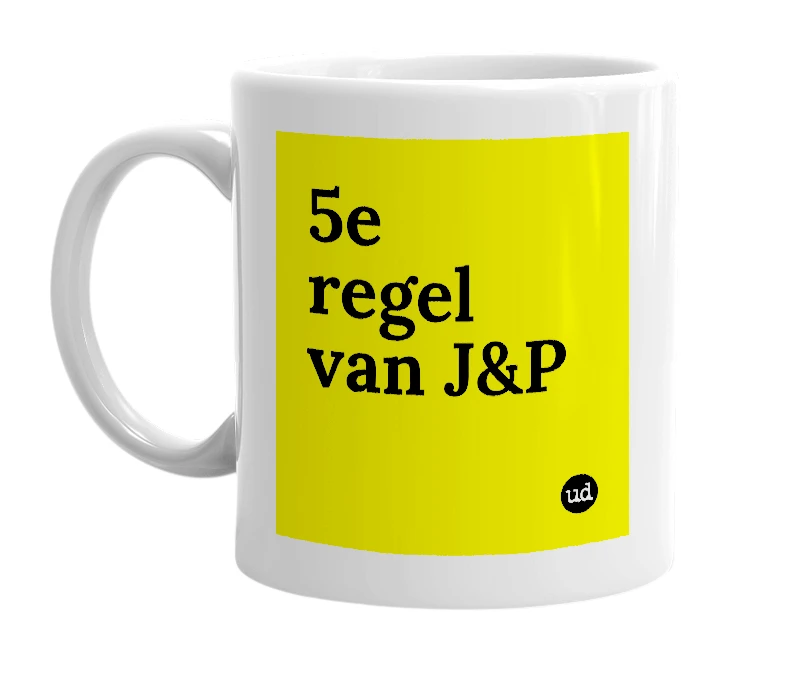 White mug with '5e regel van J&P' in bold black letters
