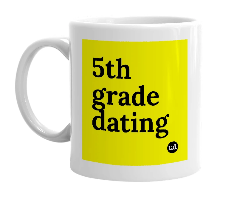 White mug with '5th grade dating' in bold black letters