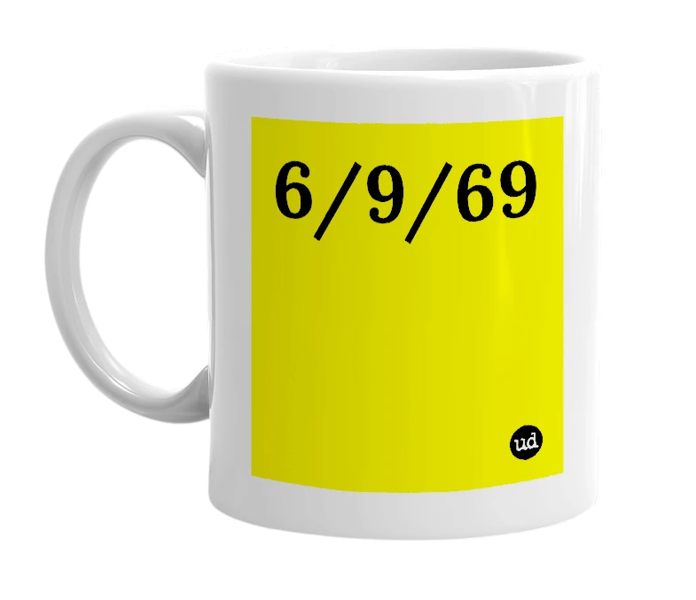 White mug with '6/9/69' in bold black letters