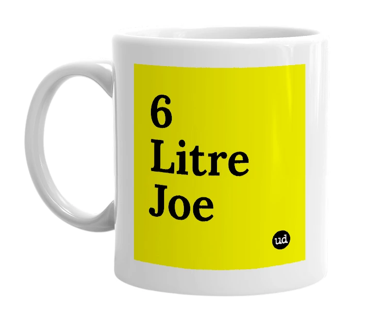 White mug with '6 Litre Joe' in bold black letters
