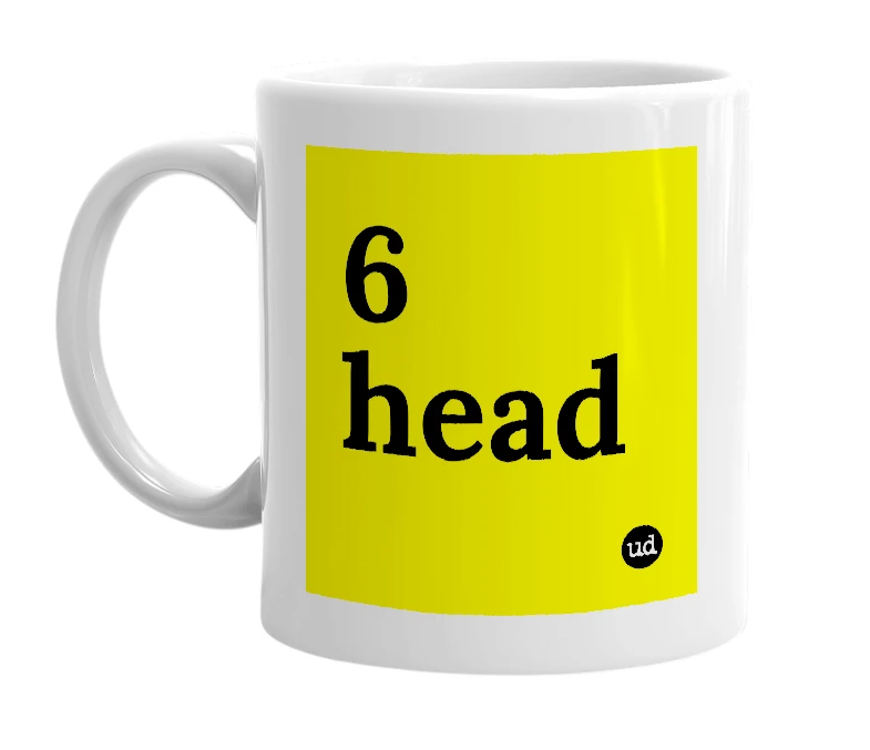 White mug with '6 head' in bold black letters