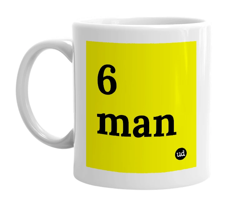 White mug with '6 man' in bold black letters