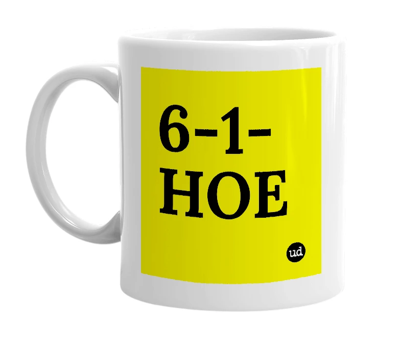 White mug with '6-1-HOE' in bold black letters