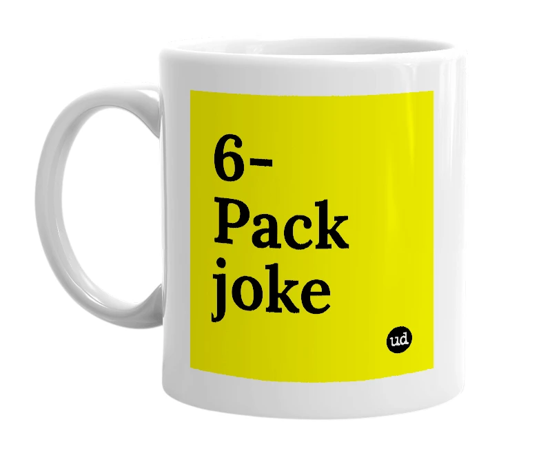 White mug with '6-Pack joke' in bold black letters