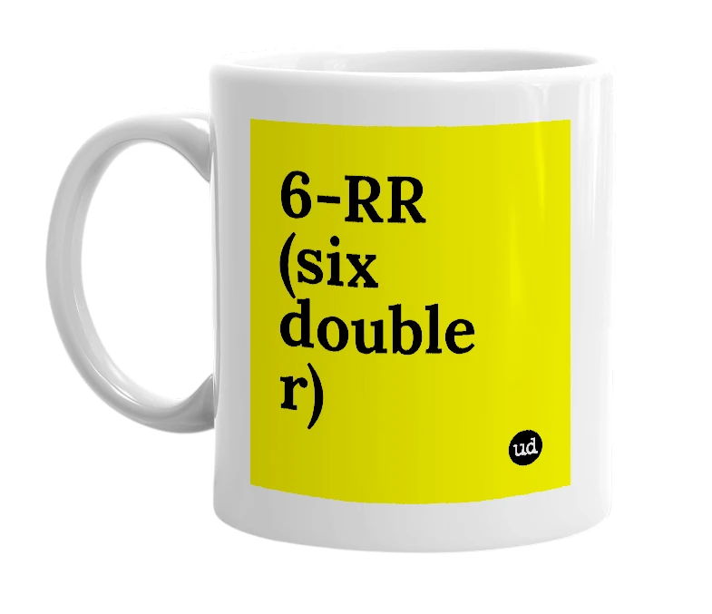 White mug with '6-RR (six double r)' in bold black letters