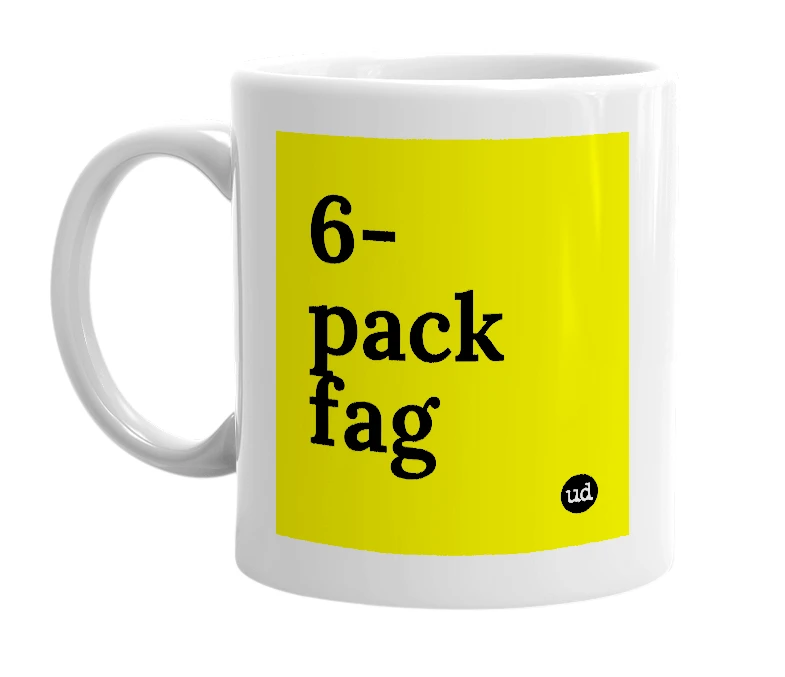 White mug with '6-pack fag' in bold black letters