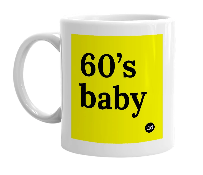 White mug with '60’s baby' in bold black letters