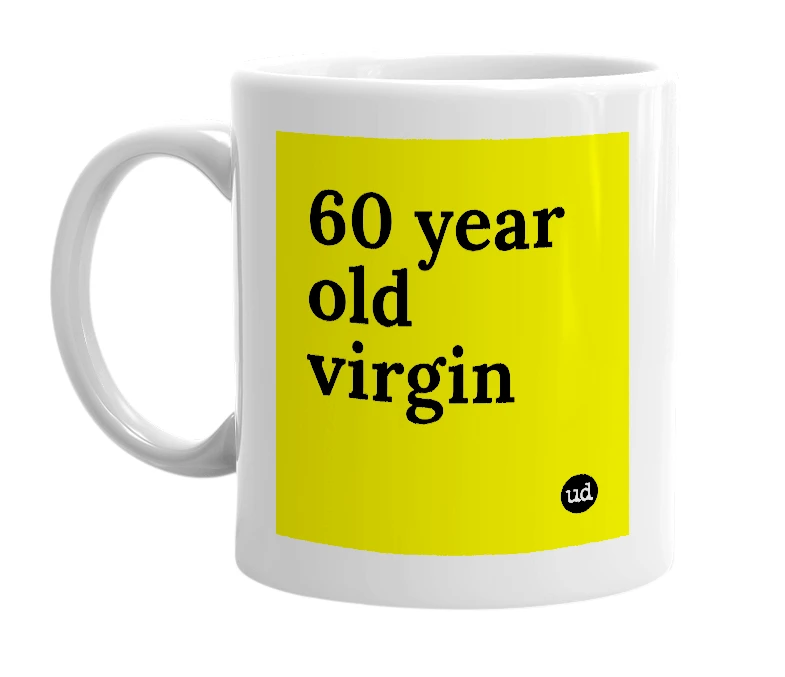 White mug with '60 year old virgin' in bold black letters