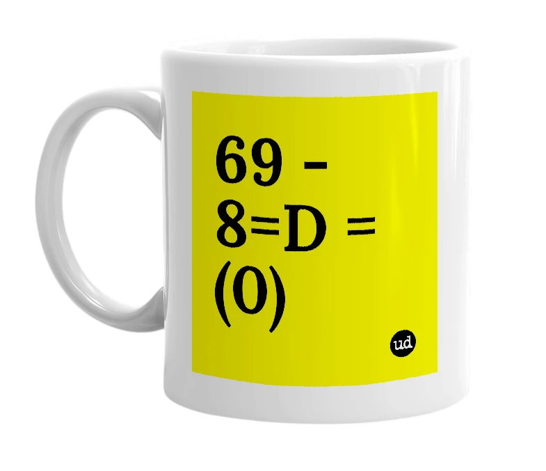 White mug with '69 - 8=D = (0)' in bold black letters