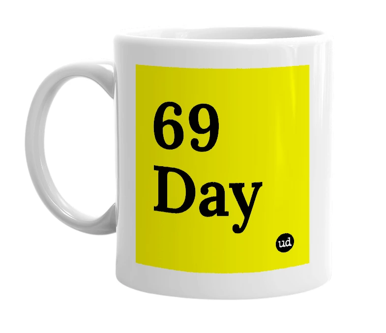 White mug with '69 Day' in bold black letters