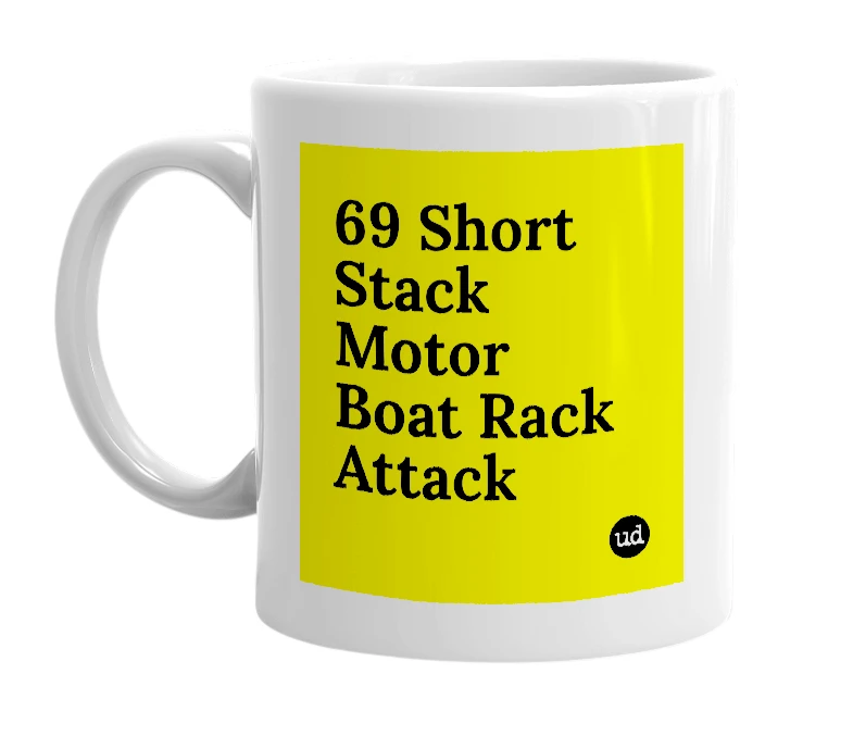 White mug with '69 Short Stack Motor Boat Rack Attack' in bold black letters