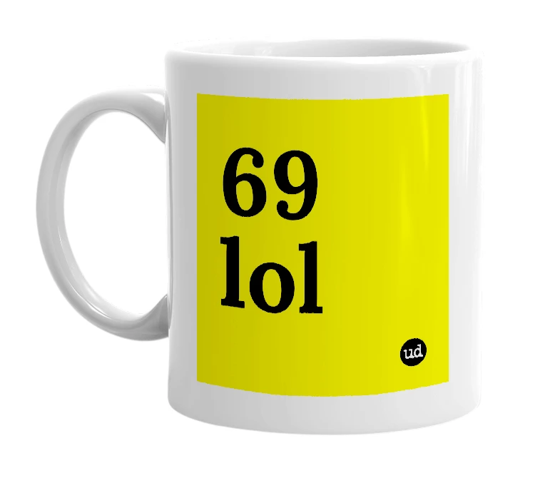 White mug with '69 lol' in bold black letters