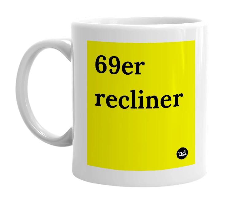 White mug with '69er recliner' in bold black letters