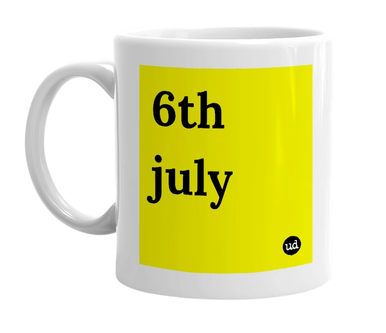 White mug with '6th july' in bold black letters