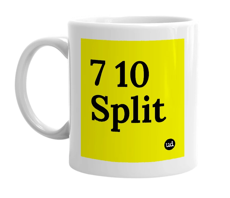 White mug with '7 10 Split' in bold black letters