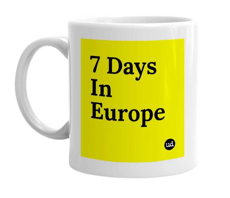 White mug with '7 Days In Europe' in bold black letters