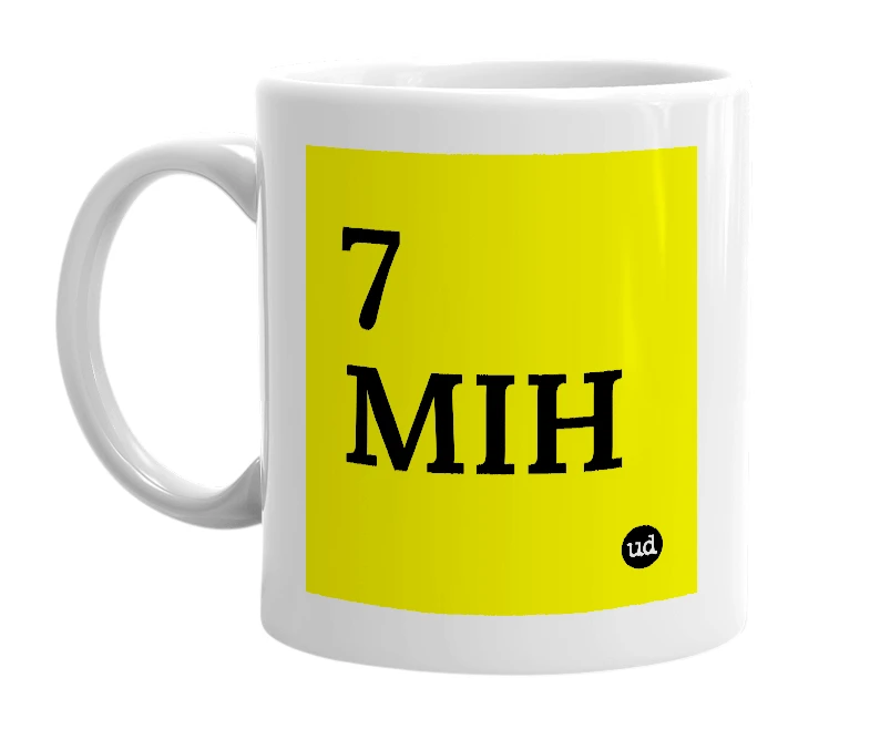 White mug with '7 MIH' in bold black letters