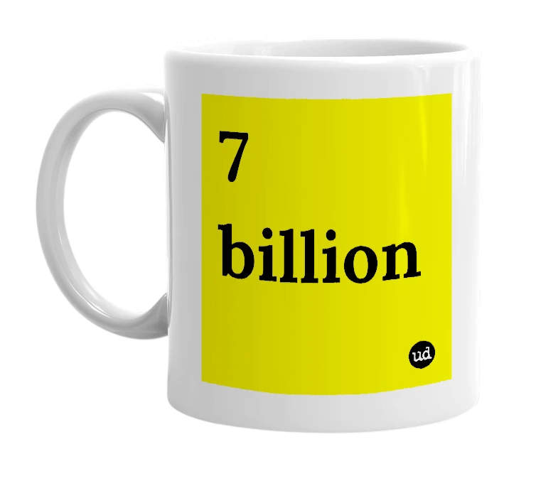 White mug with '7 billion' in bold black letters