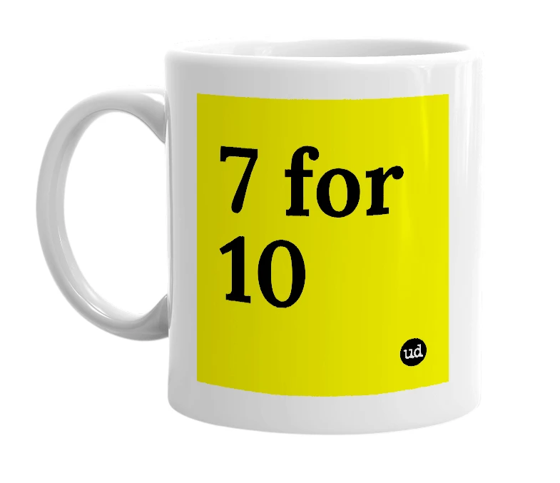 White mug with '7 for 10' in bold black letters
