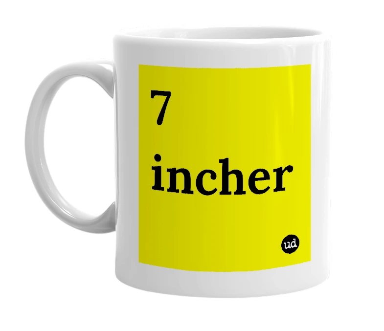 White mug with '7 incher' in bold black letters