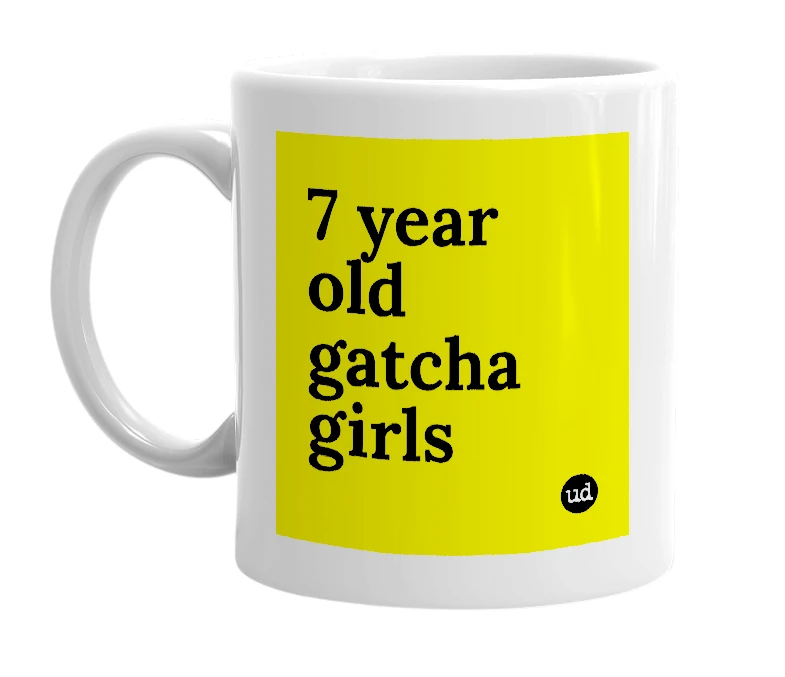 White mug with '7 year old gatcha girls' in bold black letters