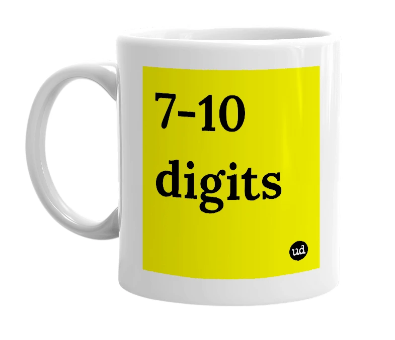 White mug with '7-10 digits' in bold black letters