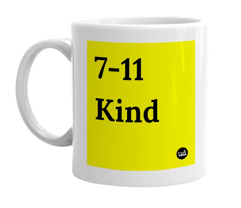 White mug with '7-11 Kind' in bold black letters