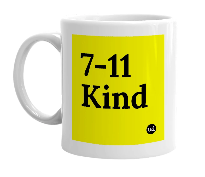 White mug with '7-11 Kind' in bold black letters