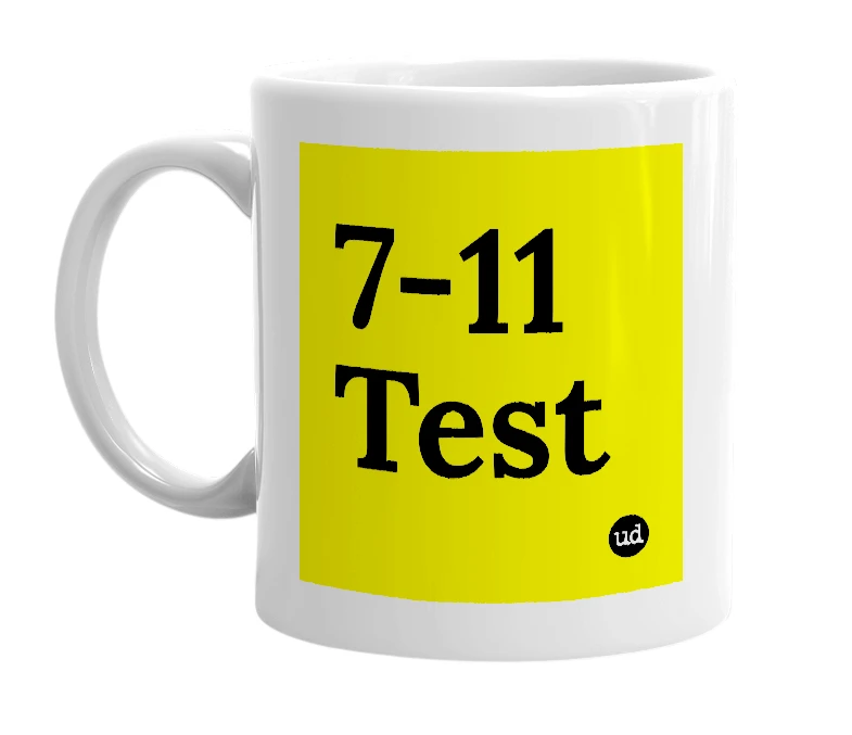 White mug with '7-11 Test' in bold black letters