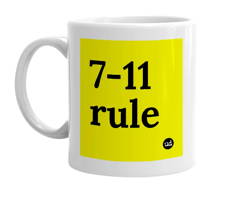 White mug with '7-11 rule' in bold black letters