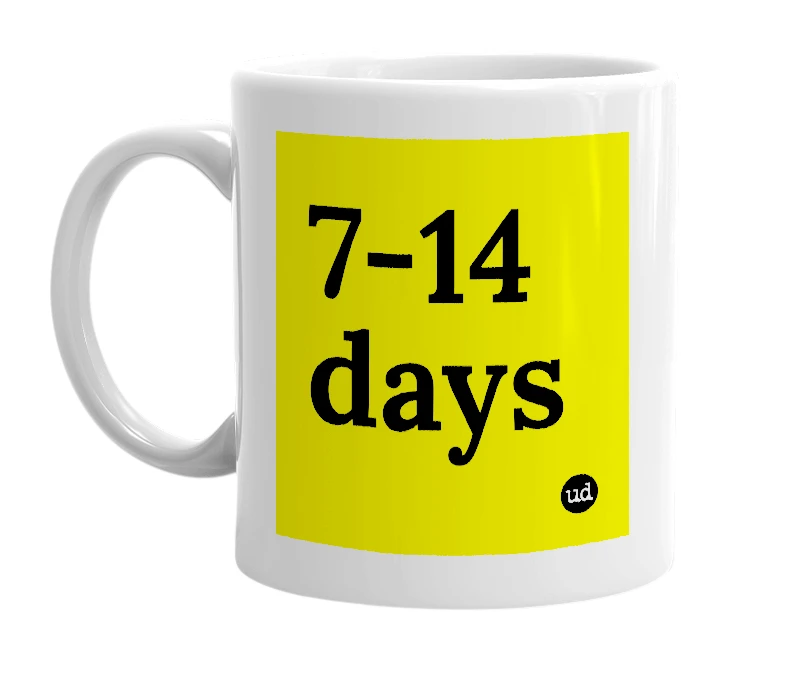 White mug with '7-14 days' in bold black letters