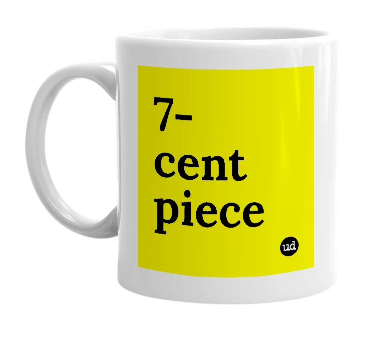 White mug with '7-cent piece' in bold black letters