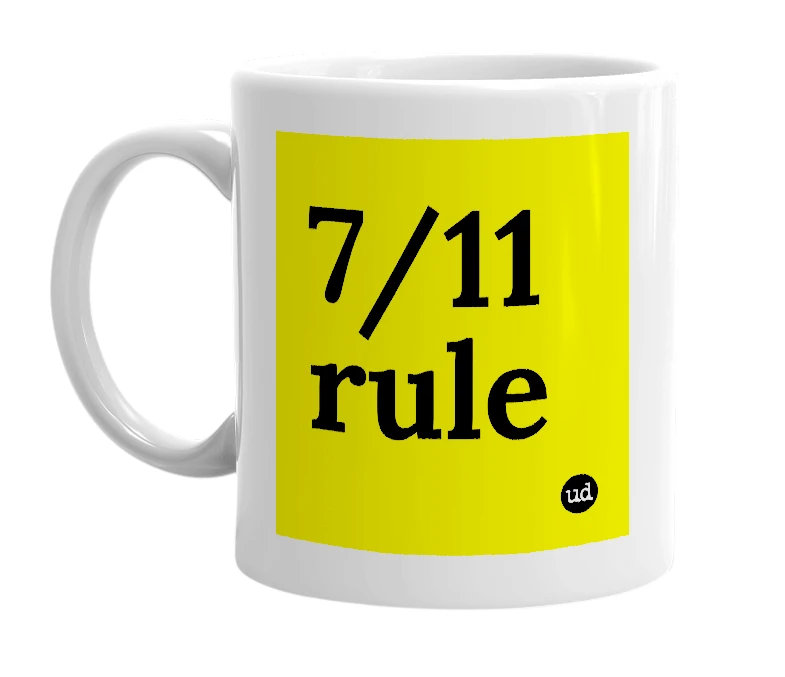 White mug with '7/11 rule' in bold black letters