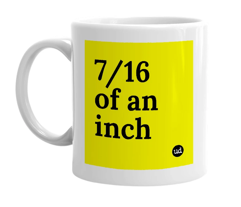 White mug with '7/16 of an inch' in bold black letters