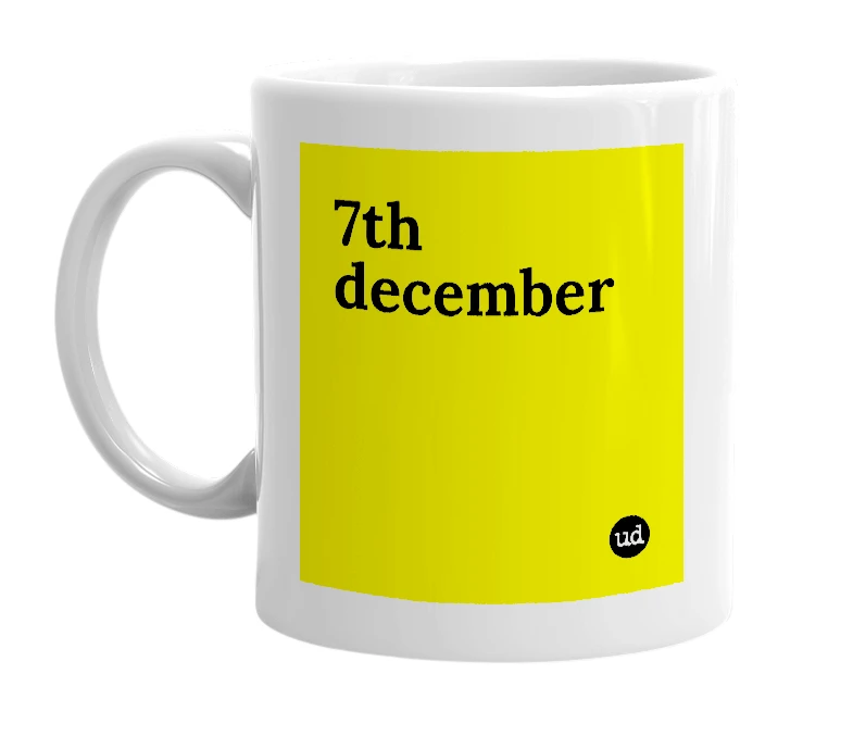 White mug with '7th december' in bold black letters