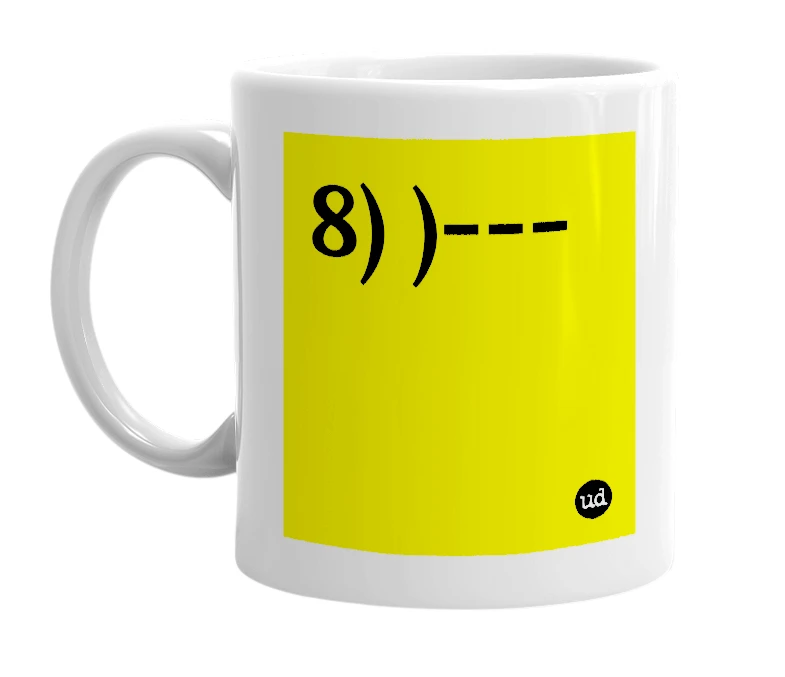 White mug with '8) )---' in bold black letters