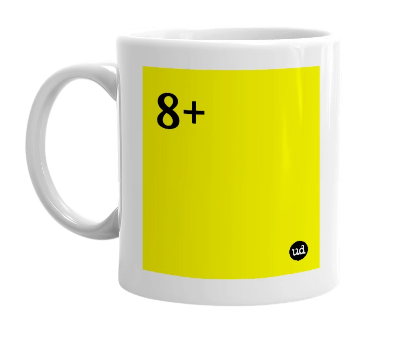 White mug with '8+' in bold black letters