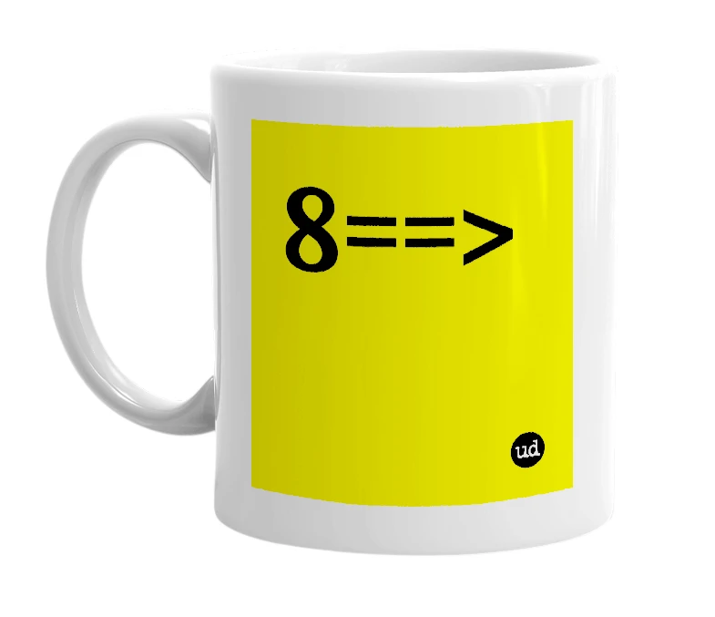 White mug with '8==>' in bold black letters