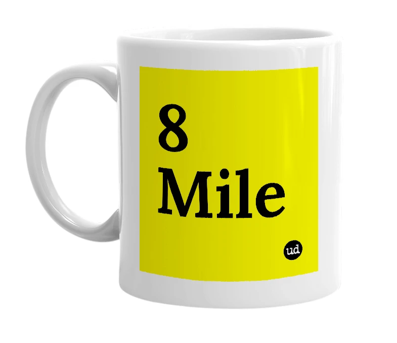 White mug with '8 Mile' in bold black letters