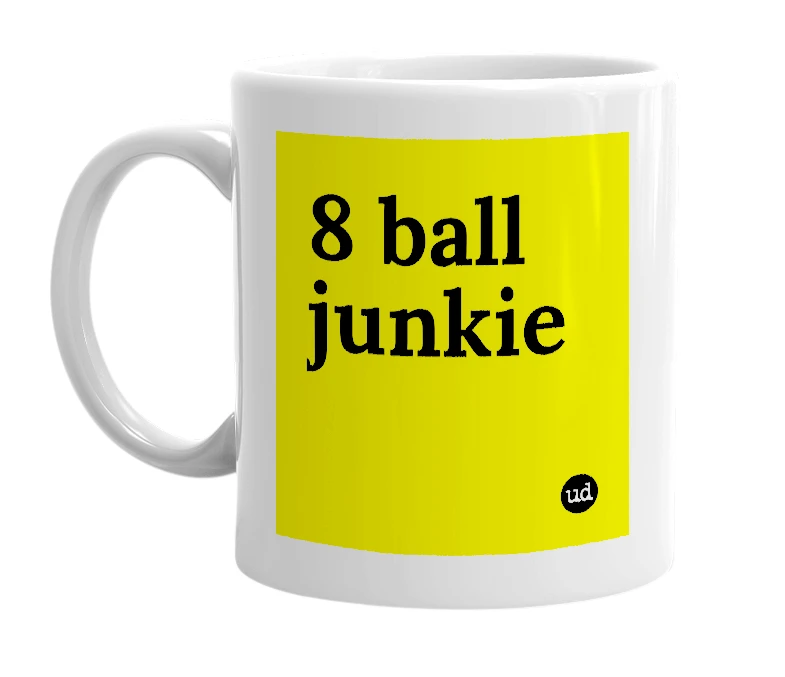 White mug with '8 ball junkie' in bold black letters