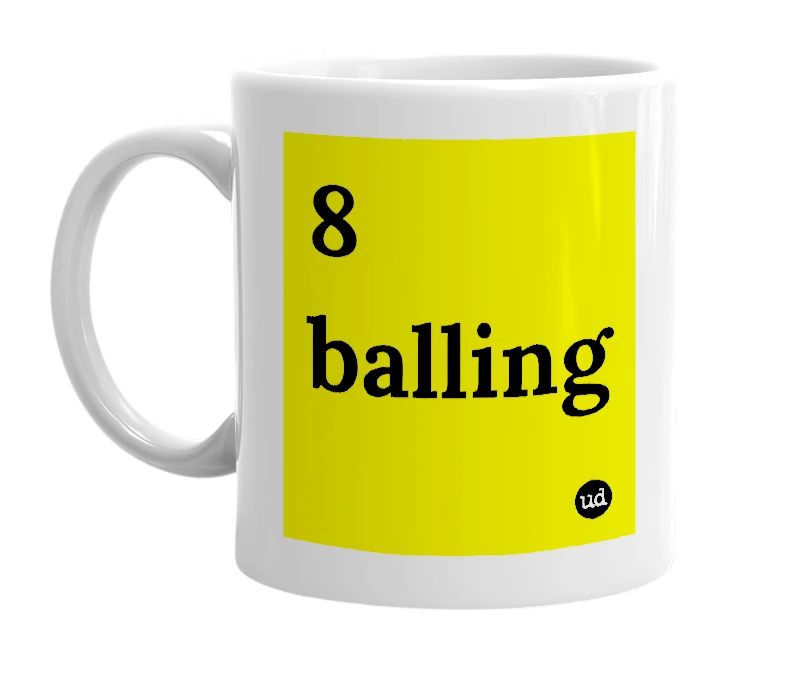 White mug with '8 balling' in bold black letters