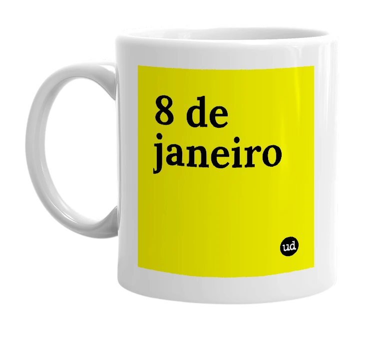 White mug with '8 de janeiro' in bold black letters