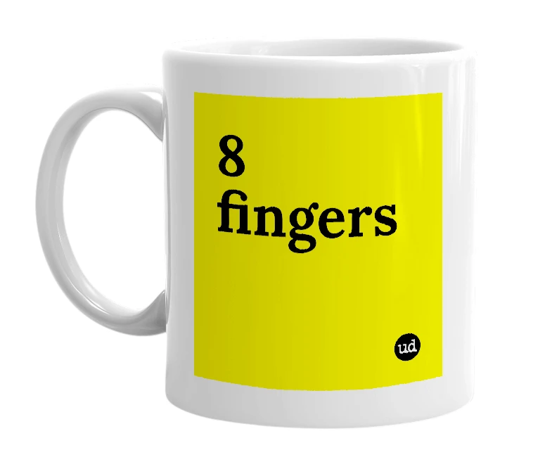 White mug with '8 fingers' in bold black letters